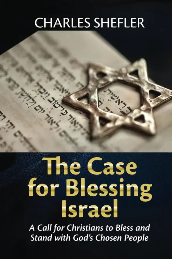 The Case for Blessing Israel by Charles Shefler